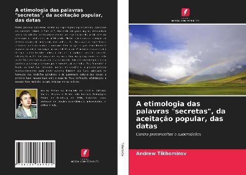 A etimologia das palavras "secretas", da aceitação popular, das datas