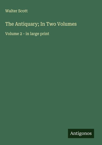 The Antiquary; In Two Volumes