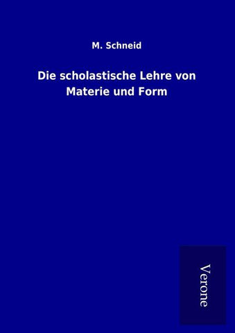 Die scholastische Lehre von Materie und Form