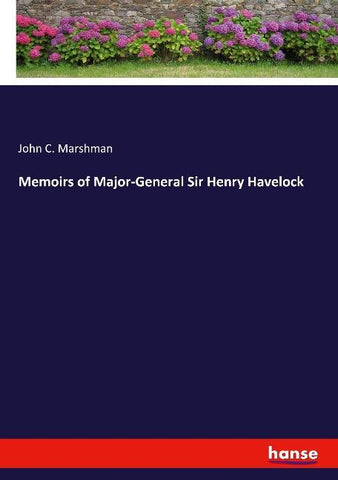 Memoirs of Major-General Sir Henry Havelock