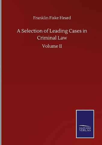 A Selection of Leading Cases in Criminal Law