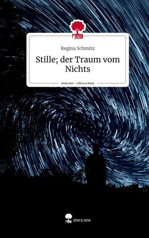 Stille; der Traum vom Nichts. Life is a Story - story.one