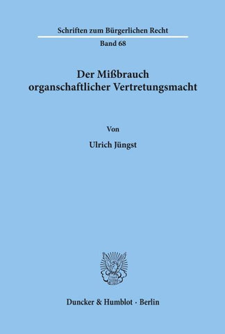 Der Mißbrauch organschaftlicher Vertretungsmacht.