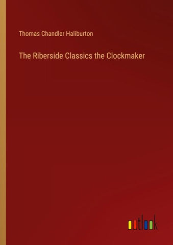 The Riberside Classics the Clockmaker