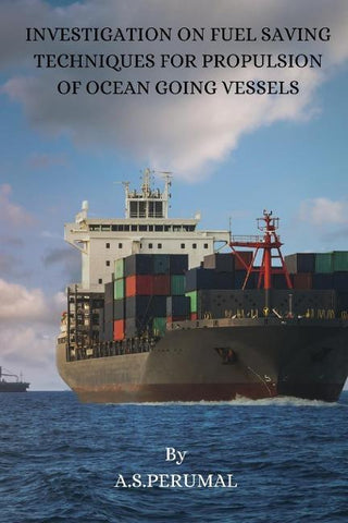 INVESTIGATION ON FUEL SAVING TECHNIQUES FOR  PROPULSION OF OCEAN GOING VESSELS