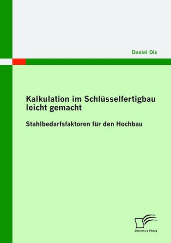 Kalkulation im Schlüsselfertigbau leicht gemacht : Stahlbedarfsfaktoren für den Hochbau