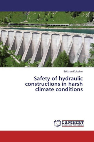 Safety of hydraulic constructions in harsh climate conditions