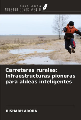 Carreteras rurales: Infraestructuras pioneras para aldeas inteligentes
