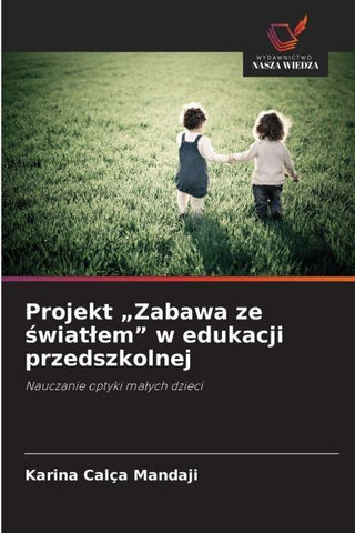 Projekt "Zabawa ze ¿wiat¿em" w edukacji przedszkolnej