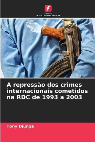 A repressão dos crimes internacionais cometidos na RDC de 1993 a 2003