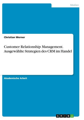 Customer Relationship Management. Ausgewählte Strategien des CRM im Handel