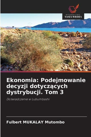 Ekonomia: Podejmowanie decyzji dotycz¿cych dystrybucji. Tom 3