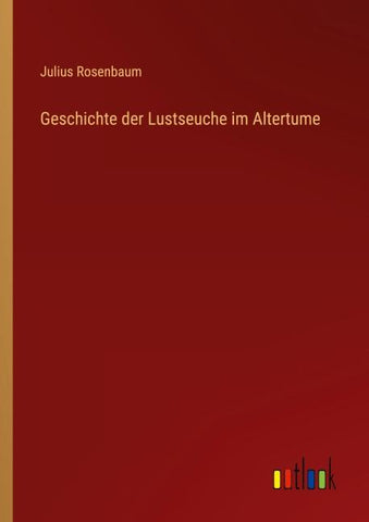 Geschichte der Lustseuche im Altertume