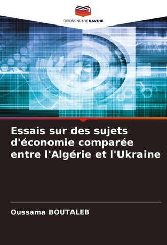 Essais sur des sujets d'économie comparée entre l'Algérie et l'Ukraine