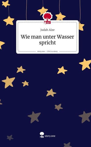 Wie man unter Wasser spricht. Life is a Story - story.one