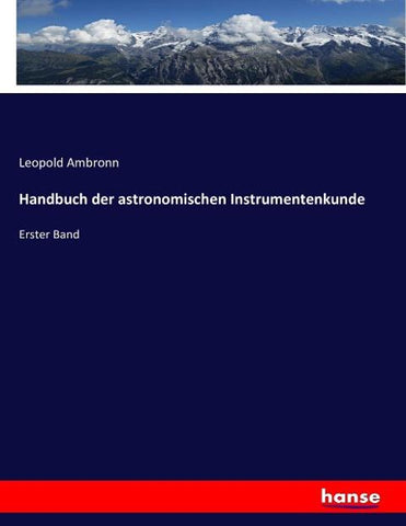 Handbuch der astronomischen Instrumentenkunde