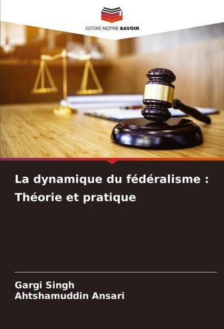 La dynamique du fédéralisme : Théorie et pratique