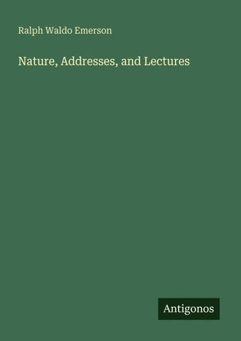 Nature, Addresses, and Lectures