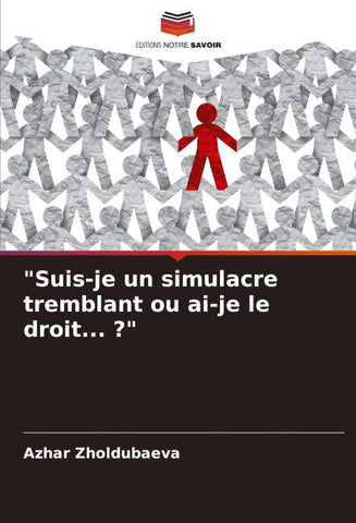 "Suis-je un simulacre tremblant ou ai-je le droit... ?"