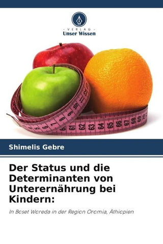 Der Status und die Determinanten von Unterernährung bei Kindern: