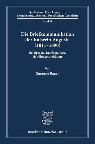 Die Briefkommunikation der Kaiserin Augusta (1811–1890)