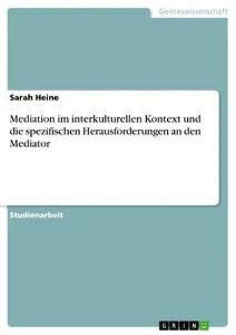 Mediation im interkulturellen Kontext und die spezifischen Herausforderungen an den Mediator