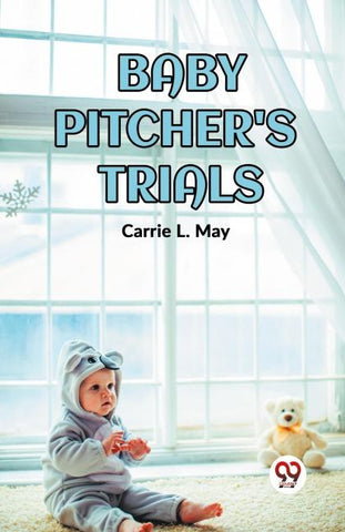 BABY PITCHER'S TRIALS