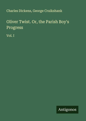 Oliver Twist. Or, the Parish Boy's Progress