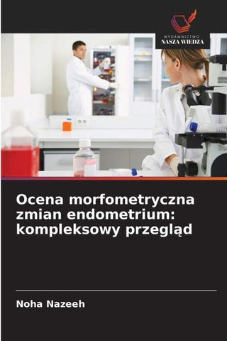 Ocena morfometryczna zmian endometrium: kompleksowy przegl¿d