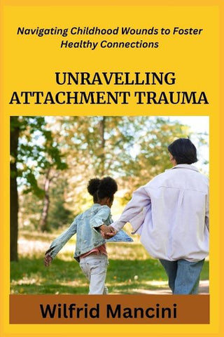 UNRAVELLING ATTACHMENT TRAUMA
