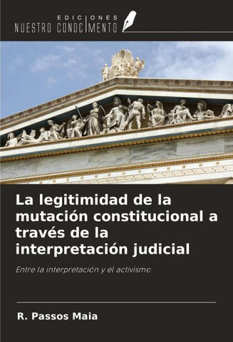 La legitimidad de la mutación constitucional a través de la interpretación judicial
