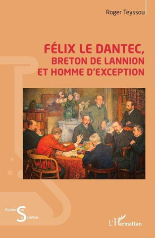 Félix Le Dantec, Breton de Lannion et homme d'exception