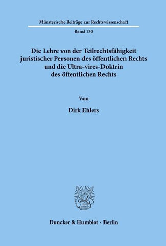 Die Lehre von der Teilrechtsfähigkeit juristischer Personen des öffentlichen Rechts und die Ultra-vires-Doktrin des öffentlichen Rechts.