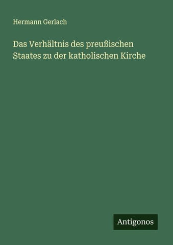 Das Verhältnis des preußischen Staates zu der katholischen Kirche