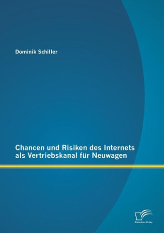 Chancen und Risiken des Internets als Vertriebskanal für Neuwagen