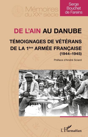 De l'Ain au Danube. Témoignages de vétérans de la 1ère armée française (1944-1945)