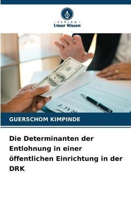 Die Determinanten der Entlohnung in einer öffentlichen Einrichtung in der DRK
