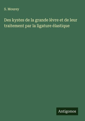 Des kystes de la grande lèvre et de leur traitement par la ligature élastique