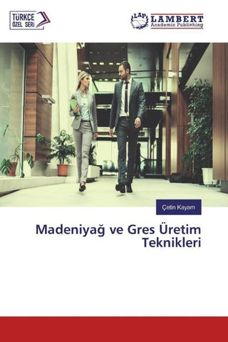 Madeniya¿ ve Gres Üretim Teknikleri