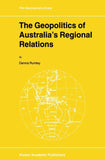 The Geopolitics of Australia’s Regional Relations