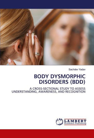 BODY DYSMORPHIC DISORDERS (BDD)