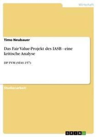 Das Fair Value-Projekt des IASB - eine kritische Analyse