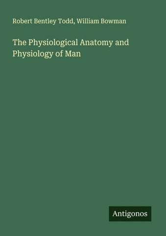 The Physiological Anatomy and Physiology of Man