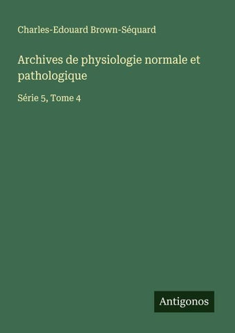 Archives de physiologie normale et pathologique