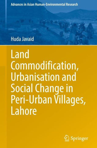 Land Commodification, Urbanisation and Social Change in Peri-Urban Villages, Lahore