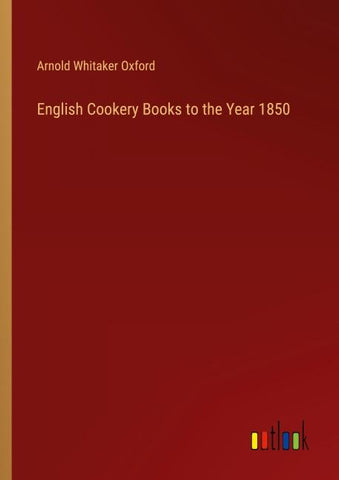 English Cookery Books to the Year 1850