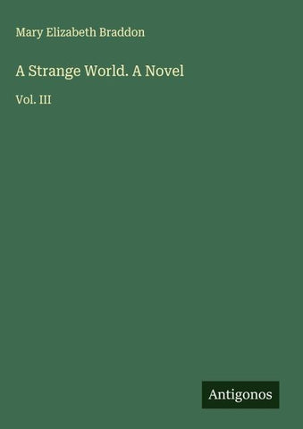 A Strange World. A Novel