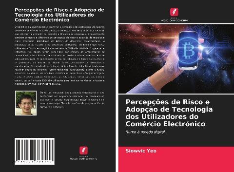 Percepções de Risco e Adopção de Tecnologia dos Utilizadores do Comércio Electrónico