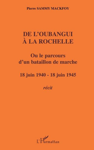 De l'Oubangui à la Rochelle ou le parcours d'un bataillon de marche