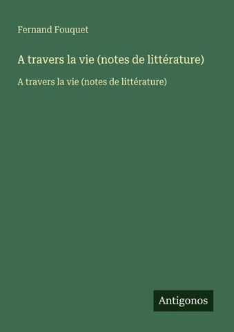 A travers la vie (notes de littérature)